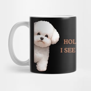 Hold On I See a Dog Bichon Frise Mug